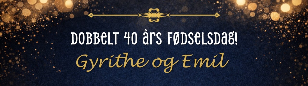 Dobbelt 40 års fødselsdag for Emil og Gyrithe